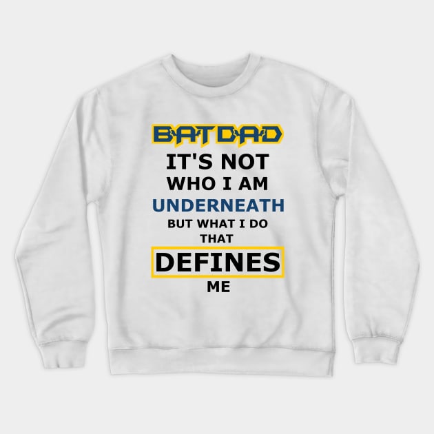 Batdad - What Defines Me Crewneck Sweatshirt by Vitalitee